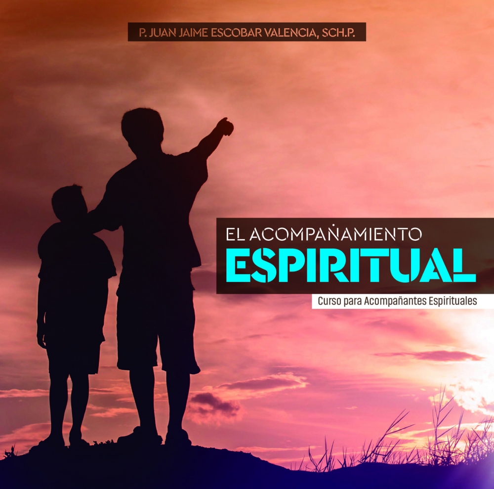 EL ACOMPAÑAMIENTO ESPIRITUAL. Curso para acompañantes espirituales.