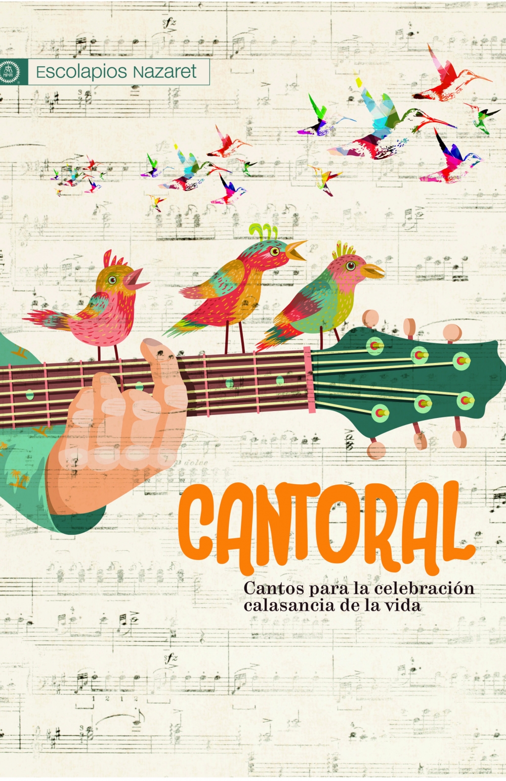 CANTORAL. Cantos para la celebración calasancia de la vida.